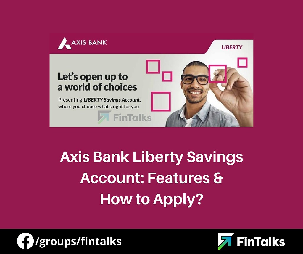 axis-bank-liberty-savings-account-features-how-to-apply-bank